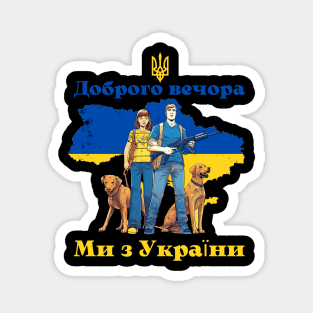 Good Evening We Are From Ukraine Magnet