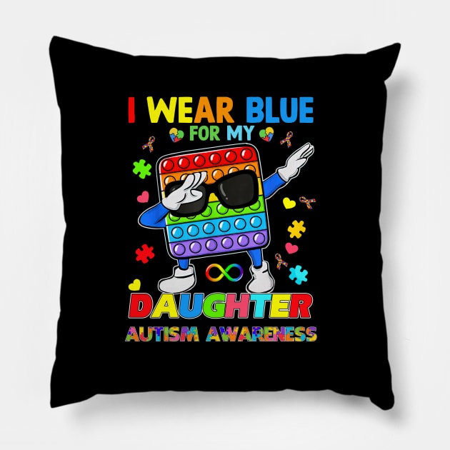 PopIt Dab I Wear Blue For My Daughter Autism Awareness Pillow by Brodrick Arlette Store