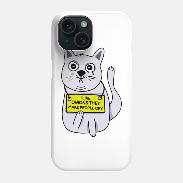 Cat I like Onions they make people cry Phone Case by Cole Fisher shop