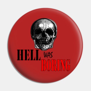 SKULL - HELL WAS BORING Pin