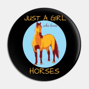 Just A Girl Who Loves Horses Pin