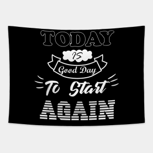 Today is a good day to start again Tapestry