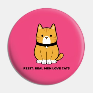 Pssst. Real Men Love Cats Pin