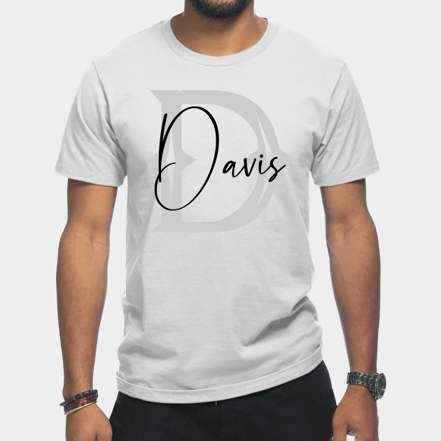 Discover Davis Second Name, Davis Family Name, Davis Middle Name - Second Name - T-Shirt