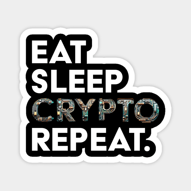 Eat, Sleep, Crypto, Repeat Magnet by Integritydesign