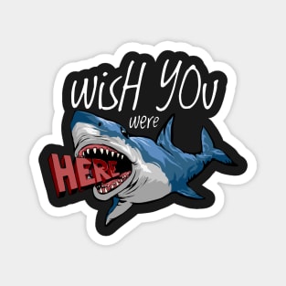 Wish you were here, shark Magnet