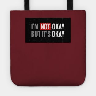 IM NOT OKAY BUT ITS OKAY Tote