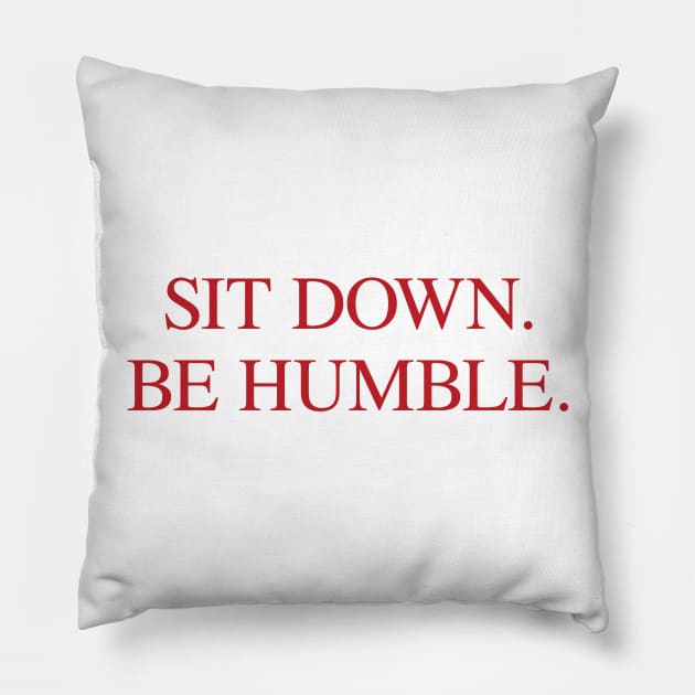 SIT DOWN.BE HUMBLE. Kendrick Hip-Hop Tee Pillow by zubiacreative