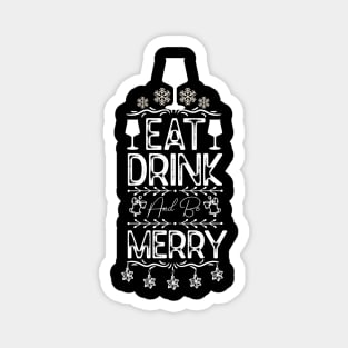 Funny Christmas Event Drinking Saying - Eat Drink and Be Merry - Christmas Party Funny Gift Magnet