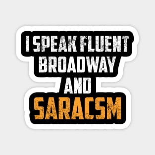 I Speak Fluent Broadway And Sarcasm Theater Gift Sarcastic Shirt , Womens Shirt , Funny Humorous T-Shirt | Sarcastic Gifts Magnet