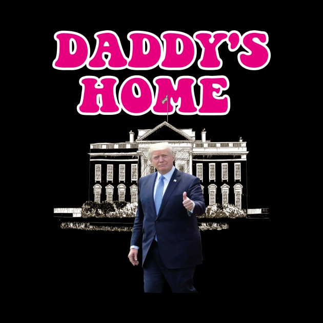 Daddys Home 2024 trump daddys by l designs