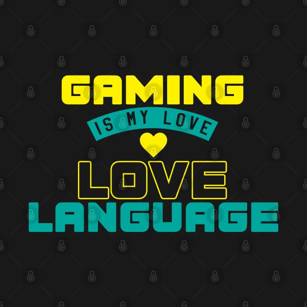 Gaming Is My Love Language by pako-valor