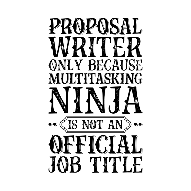 Proposal Writer Only Because Multitasking Ninja Is Not An Official Job Title by Saimarts