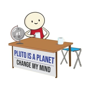 Pluto is a planet change my mind meme funny Pluto Never Forget T-Shirt