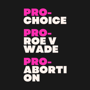 abortion, Pro-Choice, Pro Roe v Wade, Pro Abortion T-Shirt