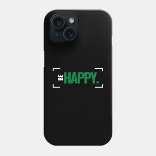 "BE HAPPY." Graphic Tee Phone Case