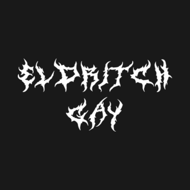 ELDRITCH Gay (white font) by kimstheworst