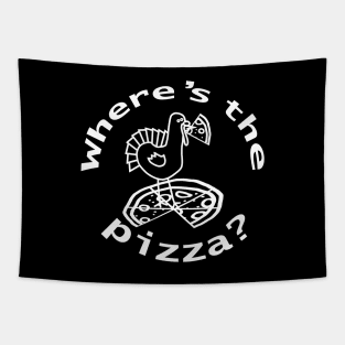 White Line Wheres the Thanksgiving Turkey Pizza Tapestry