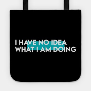 I have know idea what i am doing typography Tote