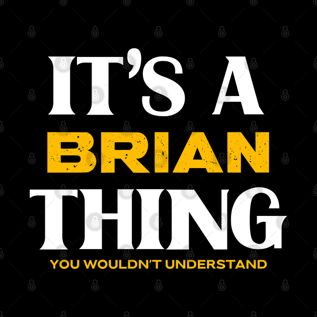 It's a Brian Thing You Wouldn't Understand by Insert Name Here