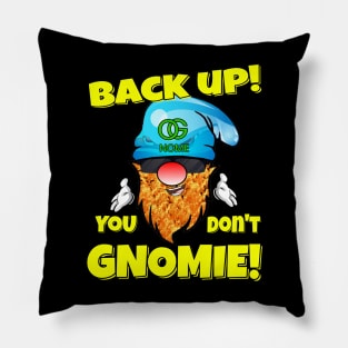 Back Up! You don't GNOMIE! Pillow