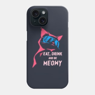 Eat Drink and be Meowy Phone Case