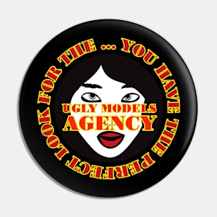 Ugly Models Agency Fun No Beauty Design Pin