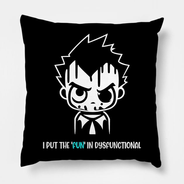 I Put The Fun In Dysfunctional Pillow by Gothic Rose Designs