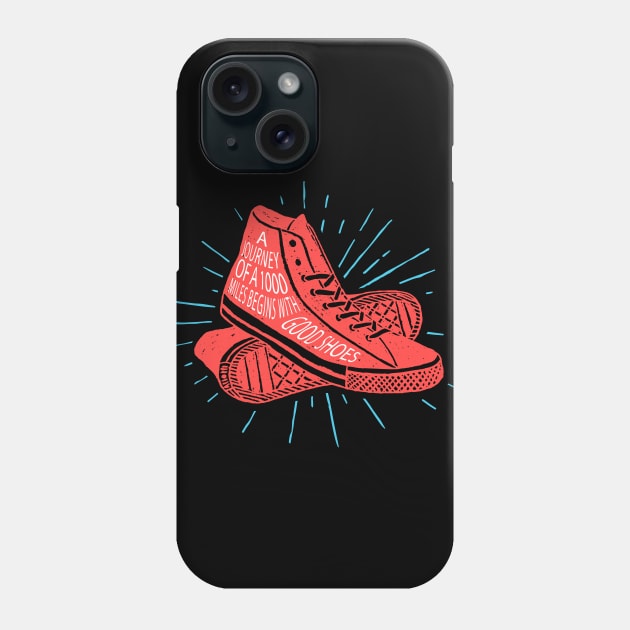 A Journey of a thousand miles begins with good shoes Funny Gift Phone Case by BadDesignCo