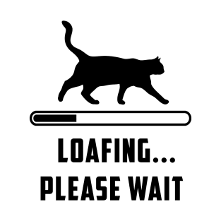 Cat Loafing Please Wait Cat Lover T-Shirt