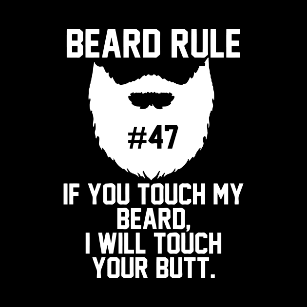 Beard Rule 47 by geekingoutfitters