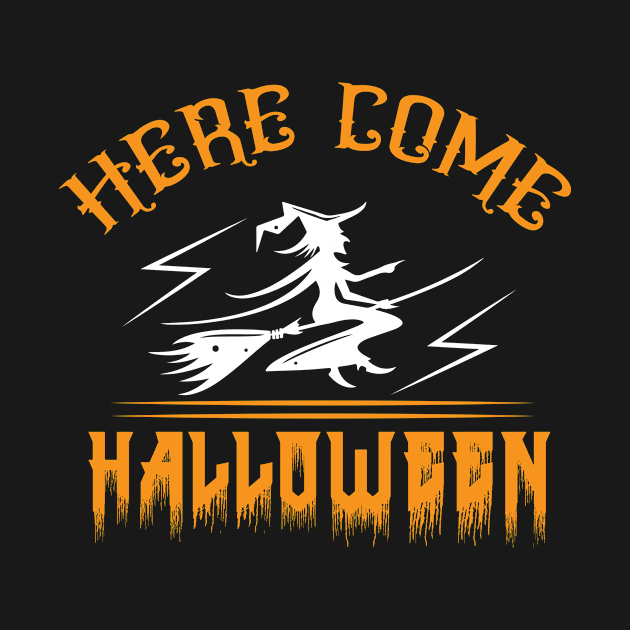 Here Comes Halloween T Shirt Witch Halloween Gifts Idea Shirt by LaurieAndrew