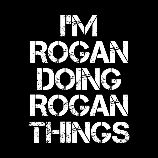 Rogan Name T Shirt - Rogan Doing Rogan Things by Skyrick1