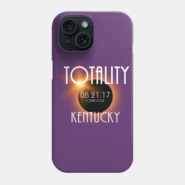 Total Eclipse Shirt - Totality Is Coming KENTUCKY Tshirt, USA Total Solar Eclipse T-Shirt August 21 2017 Eclipse T-Shirt T-Shirt Phone Case by BlueTshirtCo