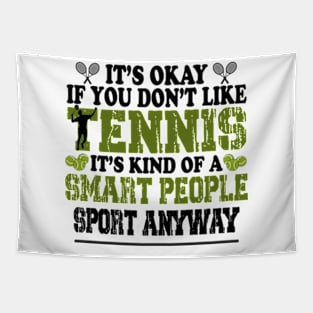 Its Ok If You Don't Like Tennis Tapestry