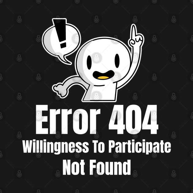 Error 404 Willingness To Participate Not Found by Graphic Duster