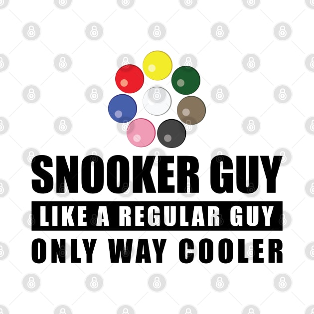 Snooker Guy Like A Regular Guy Only Way Cooler - Funny Quote by DesignWood-Sport