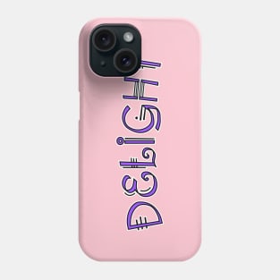 Delight Phone Case