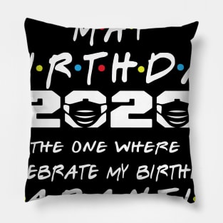 May Birthday 2020 Celebrate In Quarantine Pillow