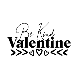 Be Kind Be Mine Valentine T-Shirt