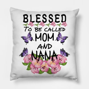 Blessed To Be Called Mom And Nana Pillow