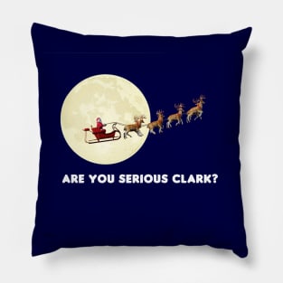 Are You Serious Clark? Pillow
