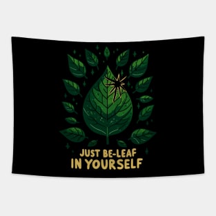 Just Be-Leaf in Yourself Tapestry