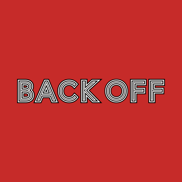 Back Off by RaymondWareNYC