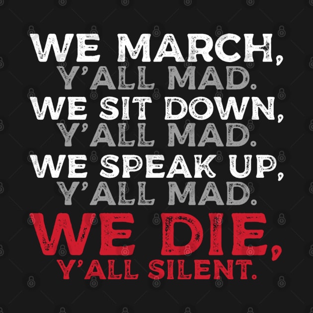 We March y'all Mad We Stand y'all Mad by BrightShadow