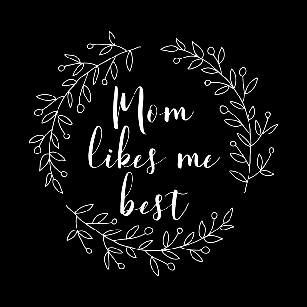 Mom Likes Me Best Favourite Child by Tracy