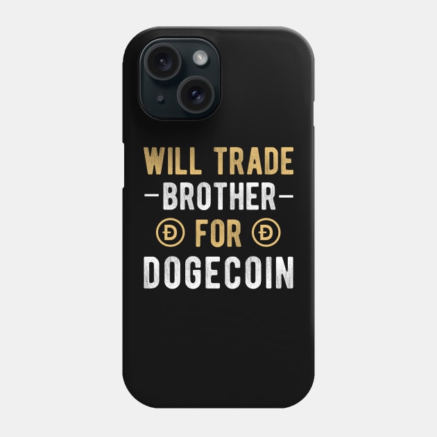Dogecoin Funny Crypto Will Trade Brother for Dogecoin Phone Case by andreperez87