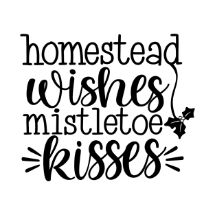 Homestead wishes mistletoe kisses T-Shirt