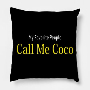 My Favorite People Call Me Coco Pillow