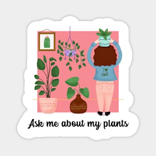 ask me about my plants Magnet